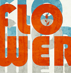 Image showing Flower. Retro grunge typographic poster.