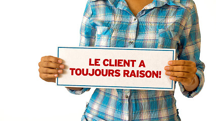 Image showing The customer is always right (In French)