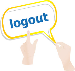 Image showing hands push word logout on speech bubbles