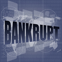 Image showing bankrupt word on touch screen, modern virtual technology background