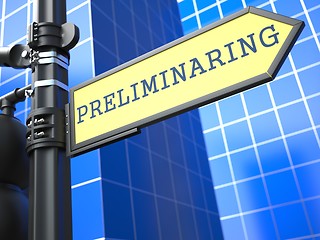 Image showing Preliminaring. Business Concept.