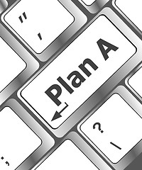 Image showing Plan A key on computer keyboard - internet business concept