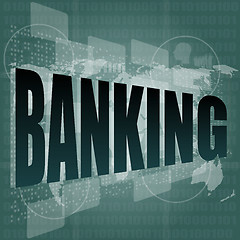 Image showing banking word on touch screen, modern virtual technology background