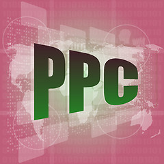 Image showing ppc words on digital touch screen interface - business concept