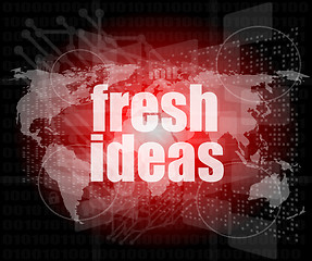 Image showing fresh ideas words on digital touch screen, business concept