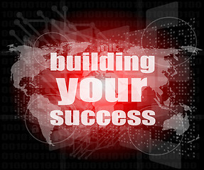 Image showing building your success - digital touch screen interface