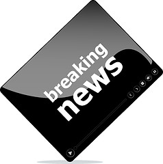 Image showing Social media concept: media player interface with breaking news word