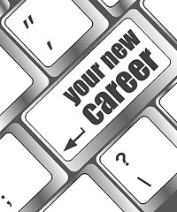 Image showing Wording your new career on computer keyboard
