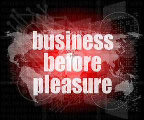 Image showing business before pleasure words on digital touch screen, business concept