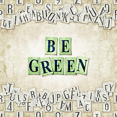 Image showing Be green