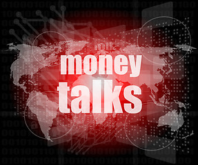 Image showing money talks words on digital touch screen