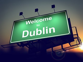 Image showing Billboard Welcome to Dublin at Sunrise.