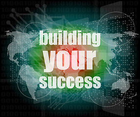 Image showing building your success - digital touch screen interface