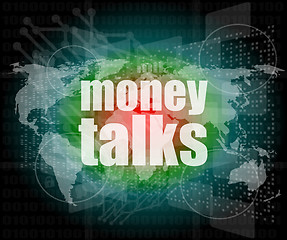 Image showing money talks word on businness digital touch screen