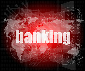 Image showing banking word on touch screen, modern virtual technology background