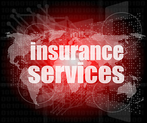 Image showing word insurance services on digital screen 3d