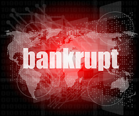 Image showing bankrupt word on touch screen, modern virtual technology background