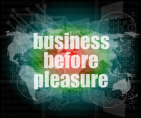 Image showing business before pleasure words on digital touch screen, business concept