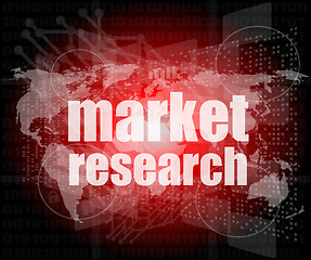 Image showing market research word on touch screen, modern virtual technology background