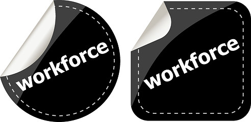Image showing workforce word on black stickers button set, label, business concept