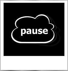 Image showing instant photo frame with cloud and pause word, business concept