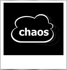 Image showing instant photo frame with cloud and chaos word, business concept