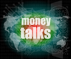 Image showing money talks words on digital touch screen