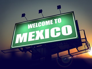 Image showing Welcome to Mexico Billboard at Sunrise.