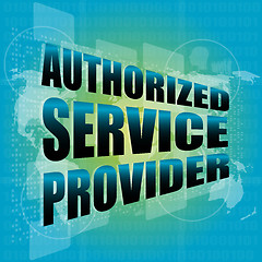 Image showing business concept, authorized service provider, digital touch screen interface