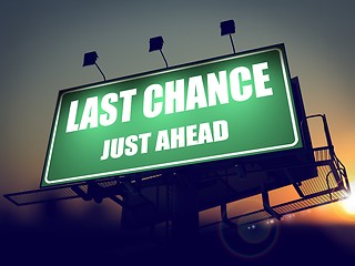 Image showing Last Chance Just Ahead on Green Billboard.