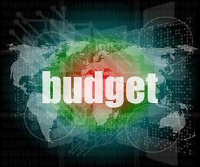 Image showing budget word on touch screen, modern virtual technology background