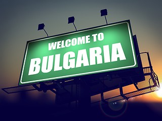 Image showing Billboard Welcome to Bulgaria at Sunrise.