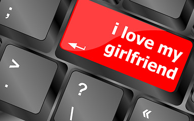 Image showing i love my girlfriend button on computer pc keyboard key