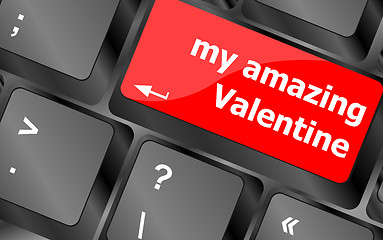 Image showing Computer keyboard key - my amazing Valentine