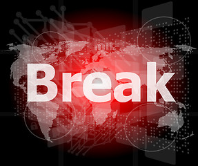 Image showing The word break on digital screen, business concept