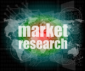 Image showing market research word on touch screen, modern virtual technology background