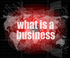 Image showing Business concept: words what is a business on digital screen, 3d