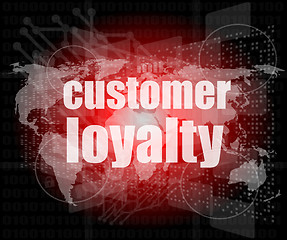 Image showing Marketing concept: words Customer loyalty on digital screen