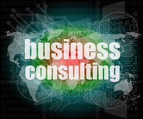 Image showing words business consulting on digital screen, business concept