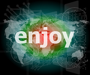 Image showing enjoy word, hi-tech background, digital business touch screen