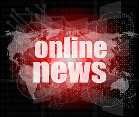 Image showing business concept: words online news on digital touch screen