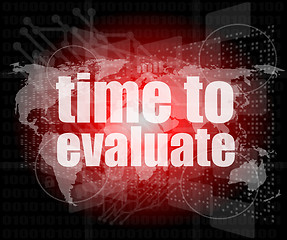 Image showing Time concept: words Time to evaluate on digital screen