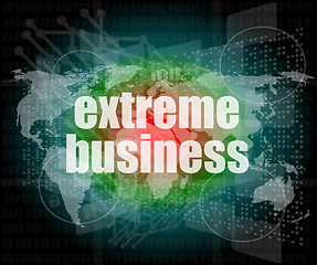 Image showing extreme business words on digital touch screen