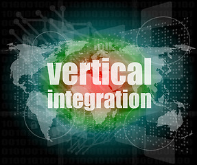 Image showing Business concept: words Vertical Integration on digital screen