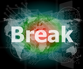 Image showing The word break on digital screen, business concept