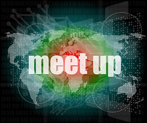 Image showing meet up words on digital touch screen, business concept