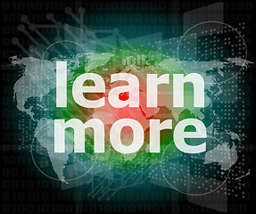 Image showing Education and learn concept: words Learn more on digital screen