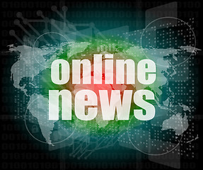 Image showing business concept: words online news on digital touch screen