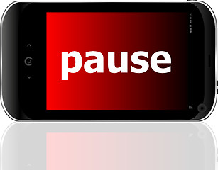 Image showing business concept: smartphone with word pause on display