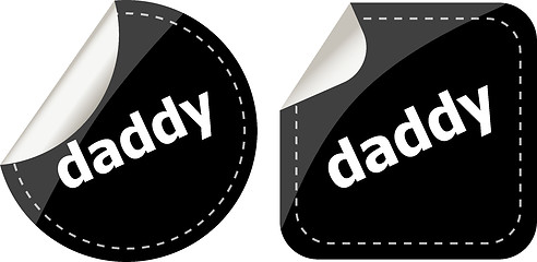 Image showing daddy word on black stickers web button set, label, icon